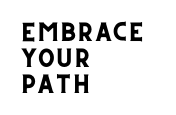 Embrace Your Path